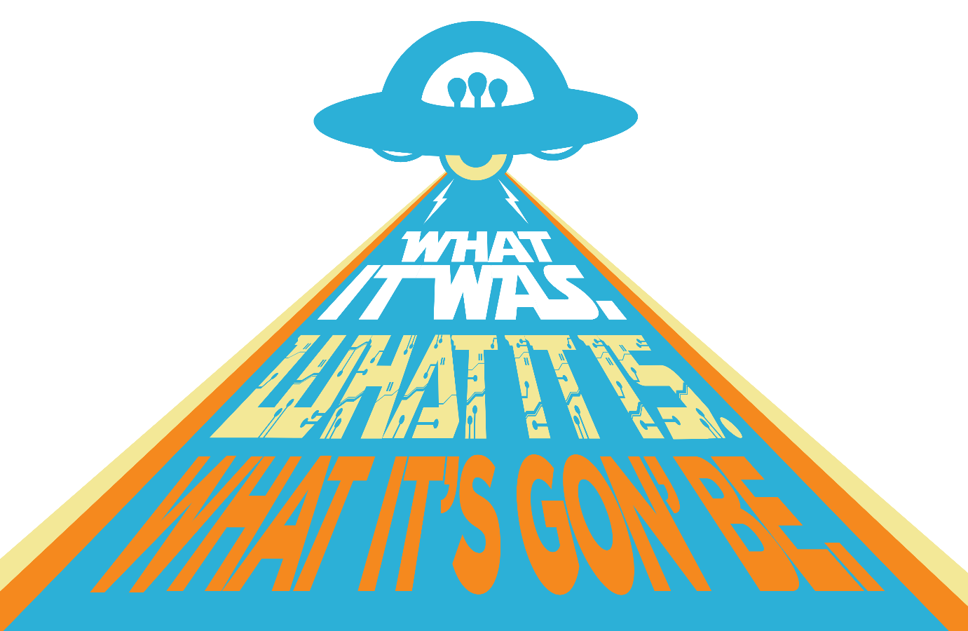 What It Was. What It Is. What It's Gon' Be.